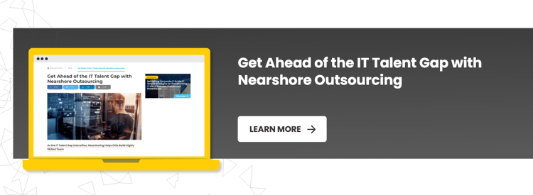 Get Ahead of the IT Talent Gap with Nearshore Outsourcing