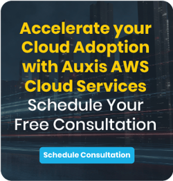 Schedule your free consultation: Accelerate your Cloud Adoption with Auxis Cloud Services