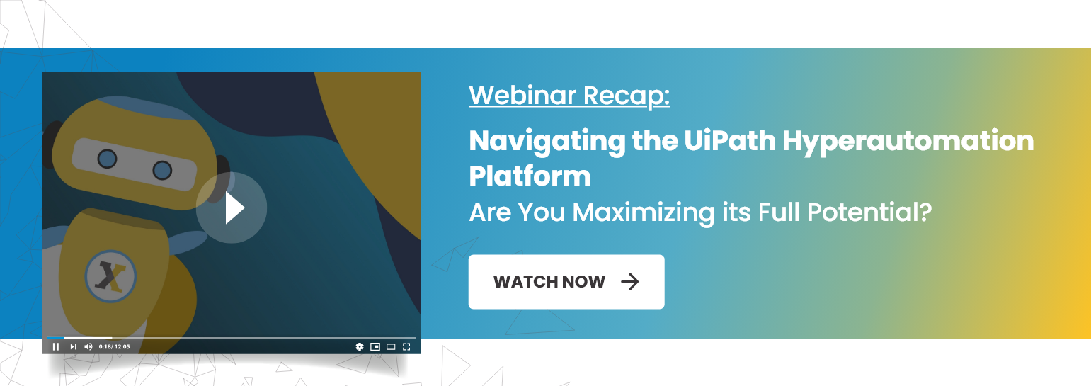 Banner to watch a webinar recap about Navigating the UiPath Hyperautomation Platform